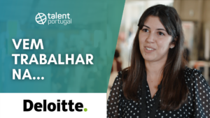 Deloitte, aprendizagem contínua e muito rápida | Talent Portugal