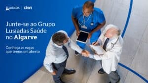 CLAN. Grupo Lusíadas Saúde procura profissionais para o Algarve | Talent Portugal Blog